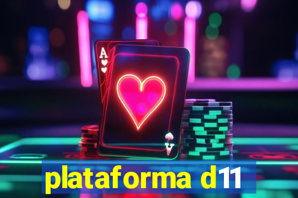 plataforma d11